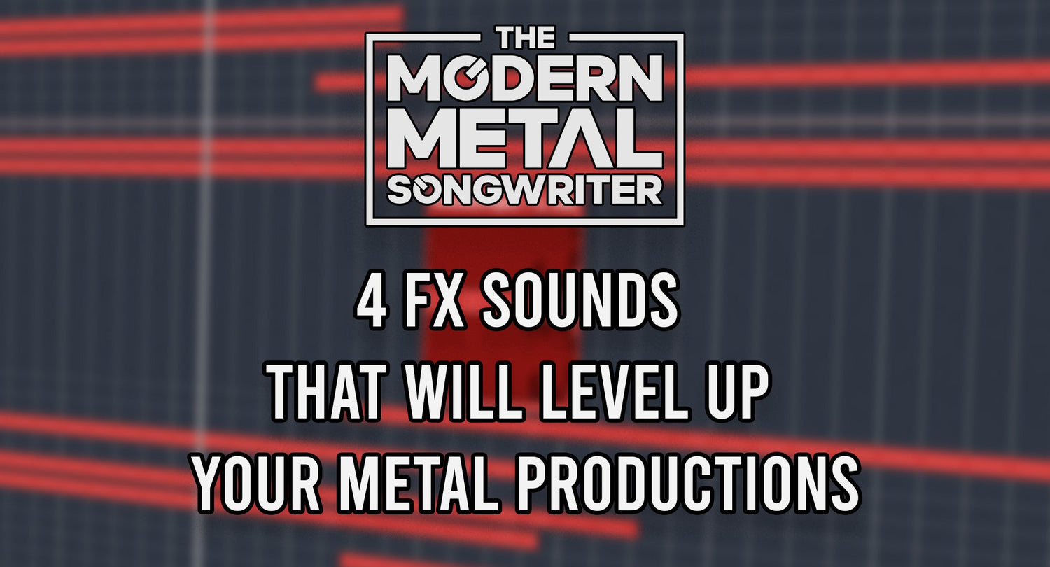 4 FX Sounds That Will Level Up Your Metal Productions [Free Samples] ModernMetalSongwriter graphic