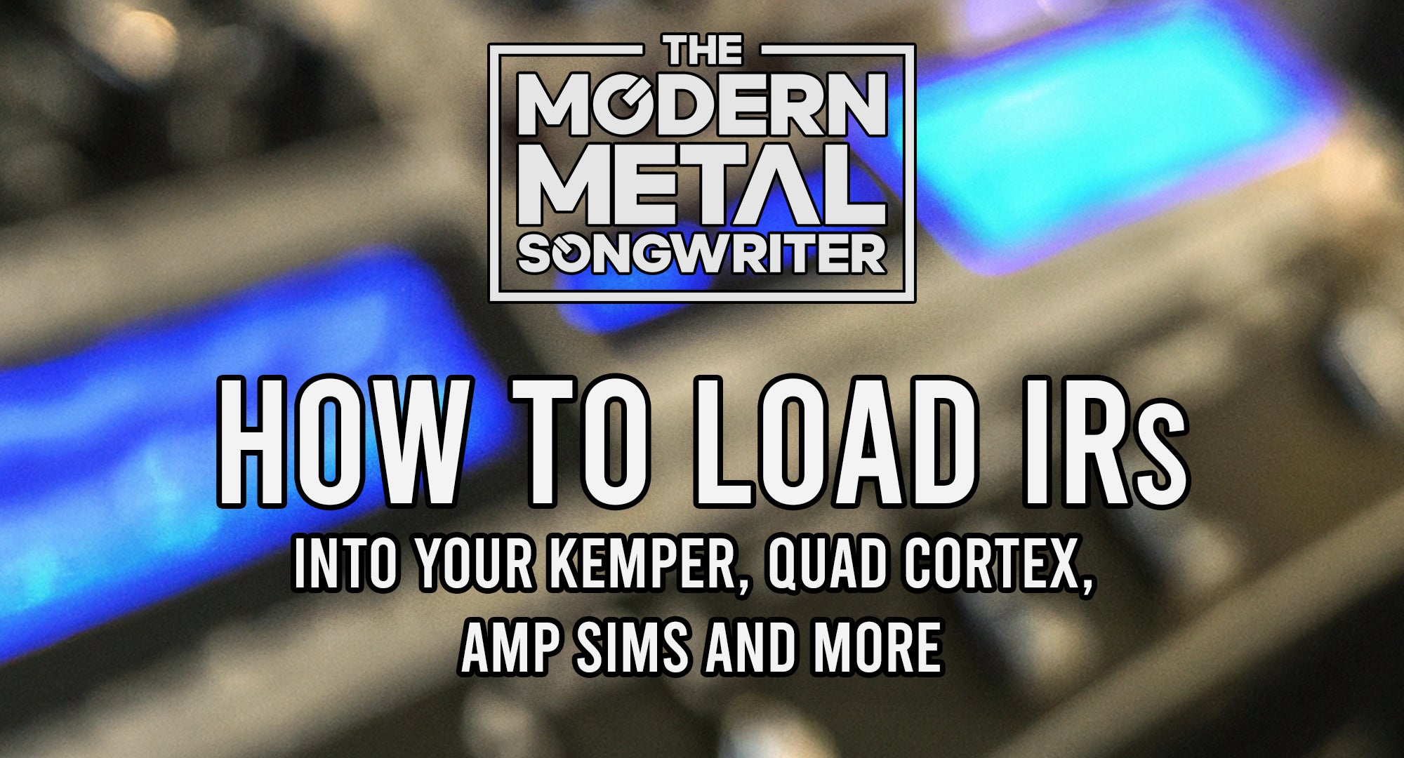 How to Load IRs into Amp Profilers and Guitar Plugins: A Guide for Rock and Metal Musicians ModernMetalSongwriter graphic