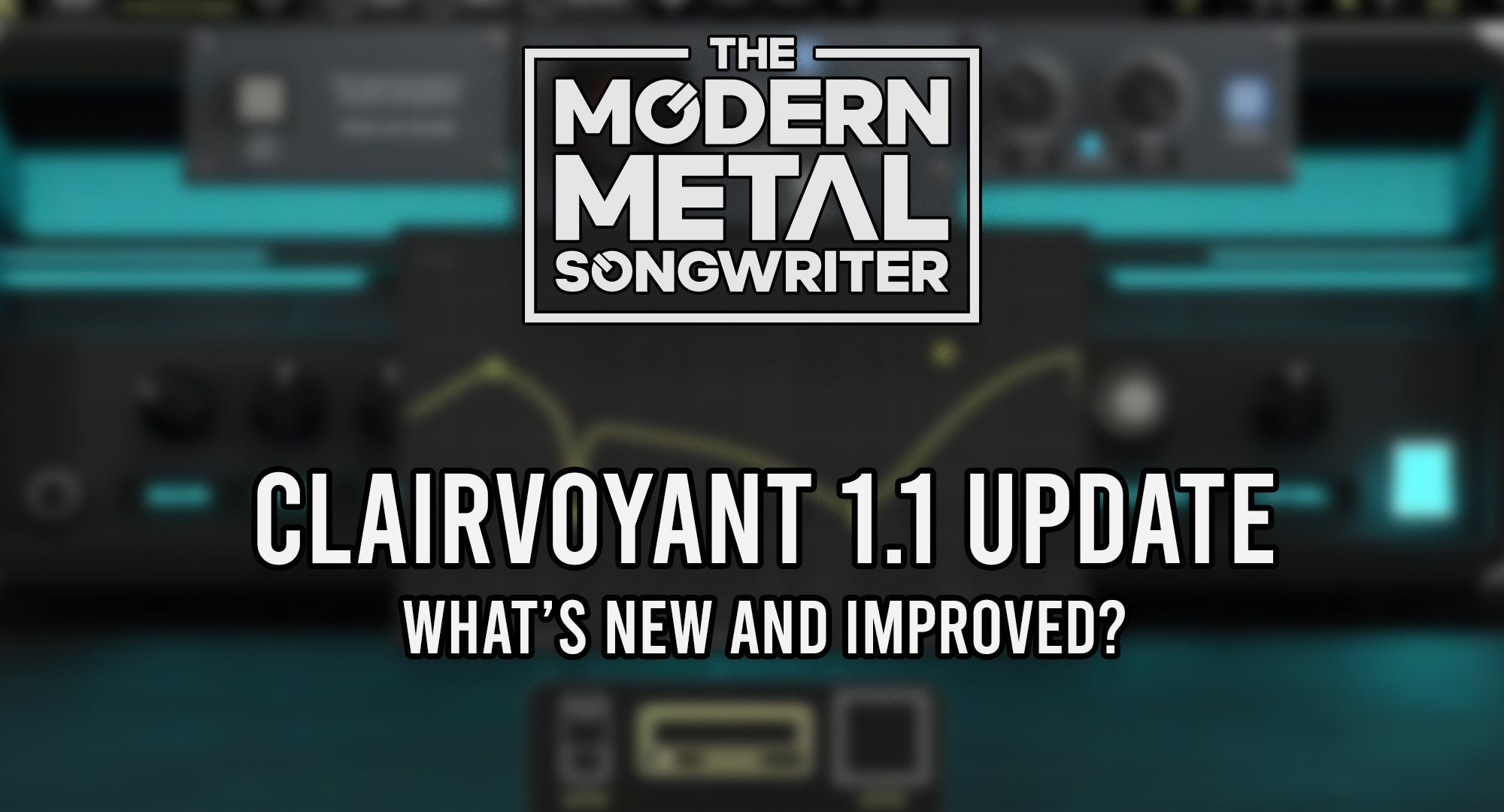 Introducing Clairvoyant Amp Suite Update 1.1: What's New and Improved? ModernMetalSongwriter graphic