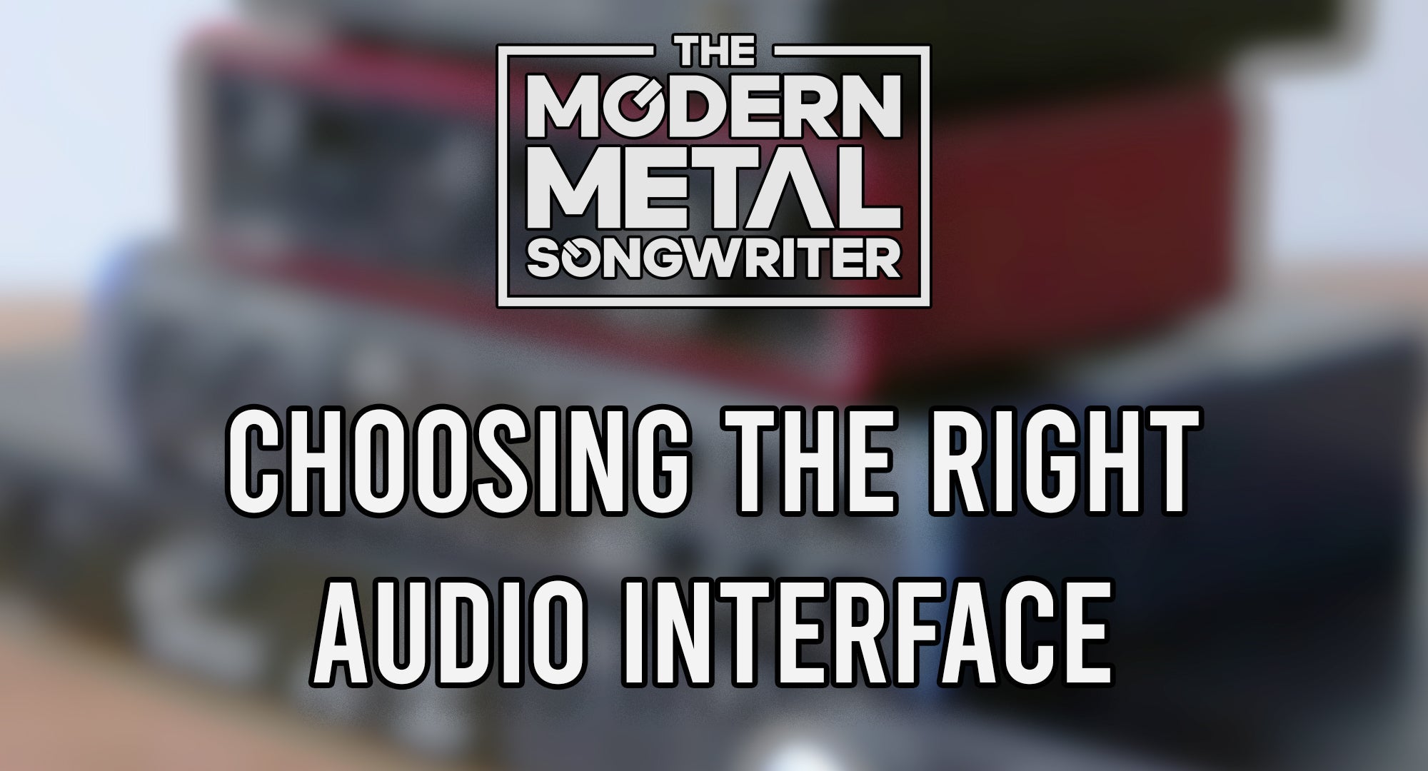 The Best Audio Interface for Rock and Metal Home Recording ModernMetalSongwriter graphic