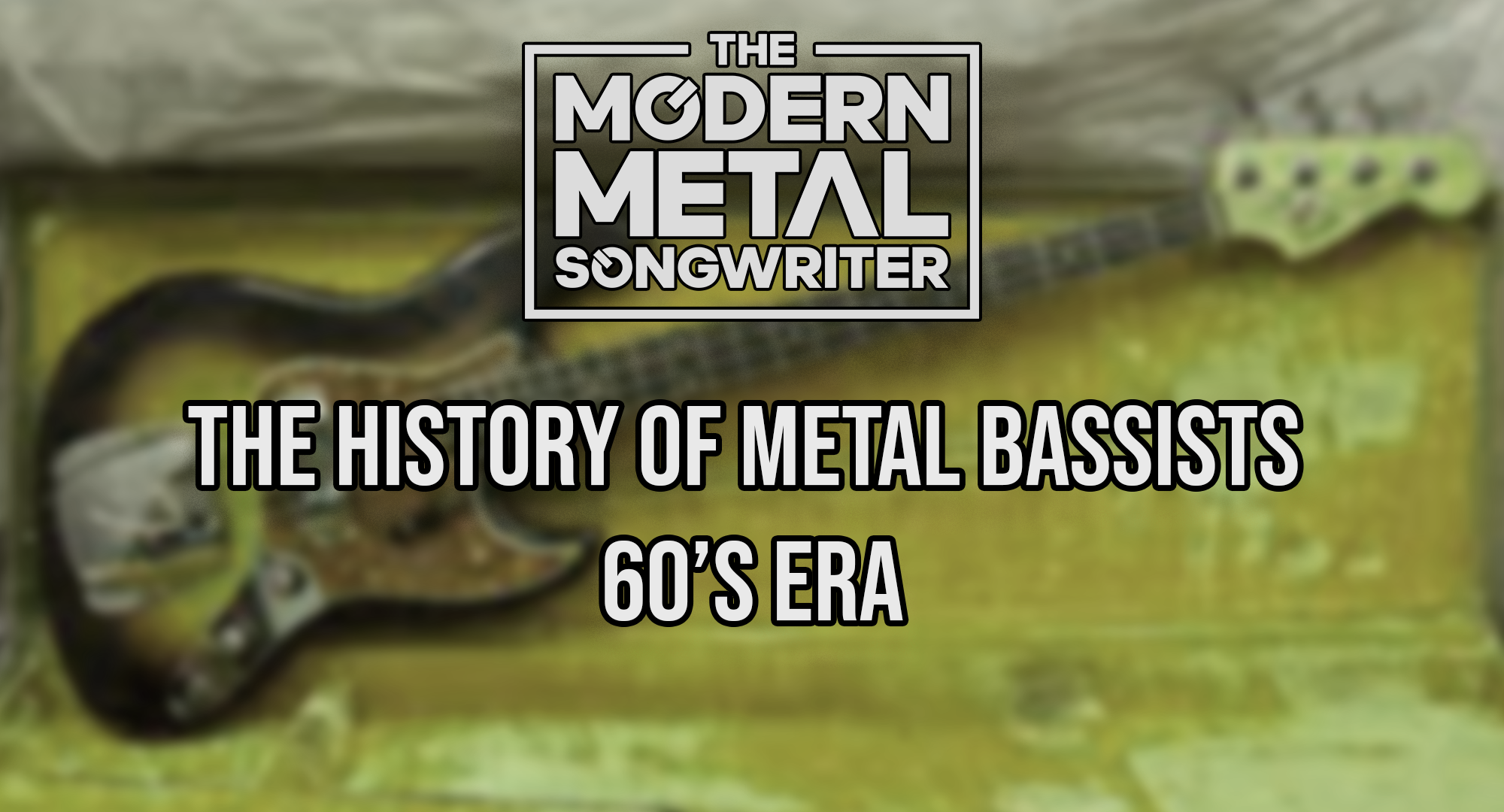 The-History-of-Metal-Bassists-60s-Era ModernMetalSongwriter graphic